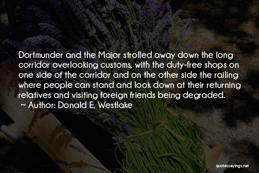 Donald E. Westlake Quotes: Dortmunder And The Major Strolled Away Down The Long Corridor Overlooking Customs, With The Duty-free Shops On One Side Of
