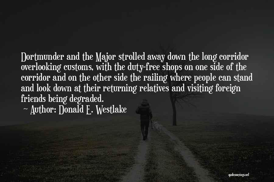 Donald E. Westlake Quotes: Dortmunder And The Major Strolled Away Down The Long Corridor Overlooking Customs, With The Duty-free Shops On One Side Of