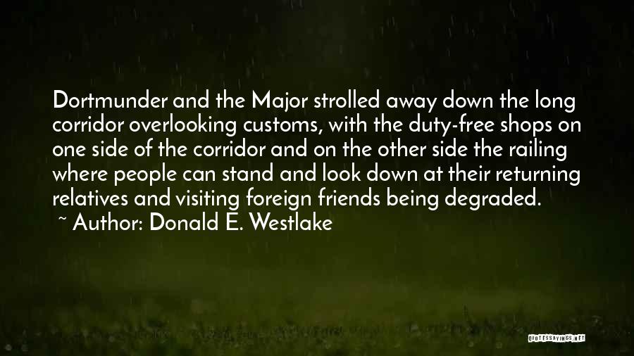 Donald E. Westlake Quotes: Dortmunder And The Major Strolled Away Down The Long Corridor Overlooking Customs, With The Duty-free Shops On One Side Of