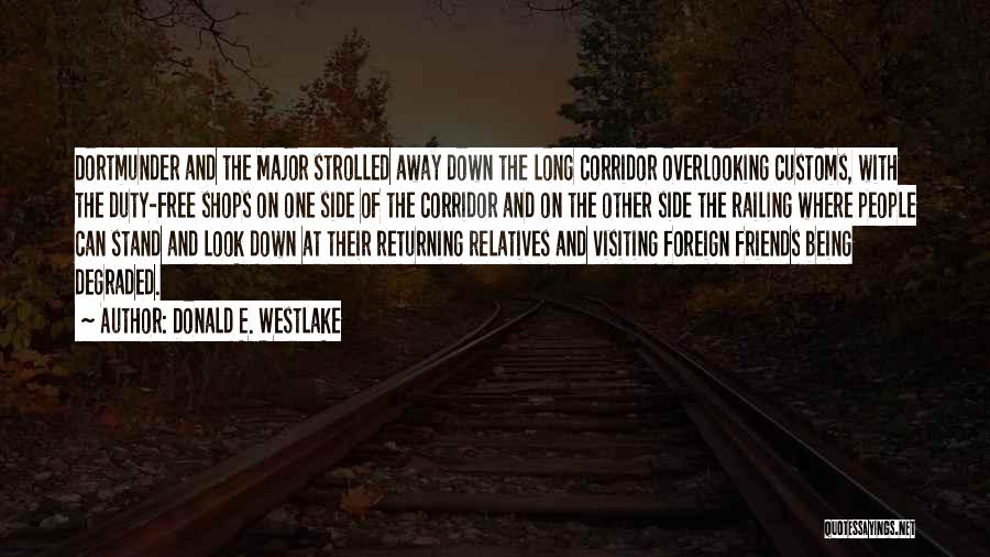 Donald E. Westlake Quotes: Dortmunder And The Major Strolled Away Down The Long Corridor Overlooking Customs, With The Duty-free Shops On One Side Of