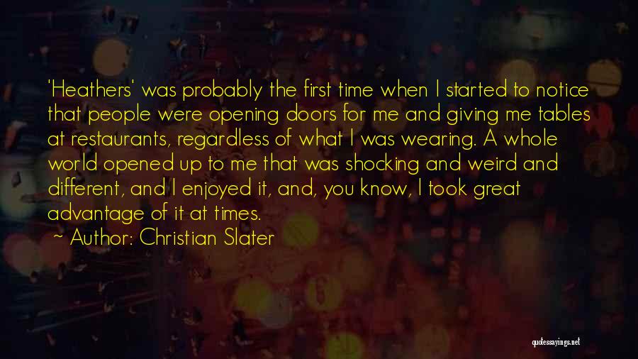 Christian Slater Quotes: 'heathers' Was Probably The First Time When I Started To Notice That People Were Opening Doors For Me And Giving
