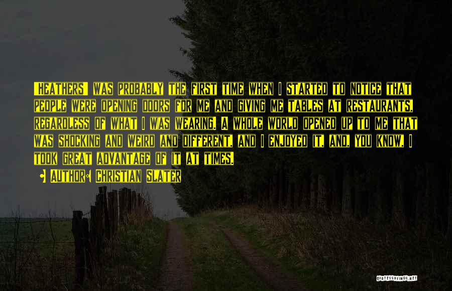 Christian Slater Quotes: 'heathers' Was Probably The First Time When I Started To Notice That People Were Opening Doors For Me And Giving