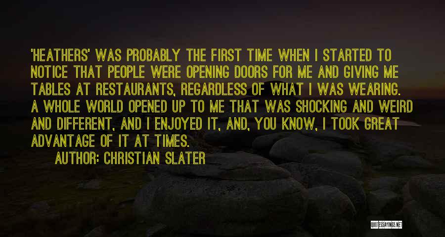 Christian Slater Quotes: 'heathers' Was Probably The First Time When I Started To Notice That People Were Opening Doors For Me And Giving