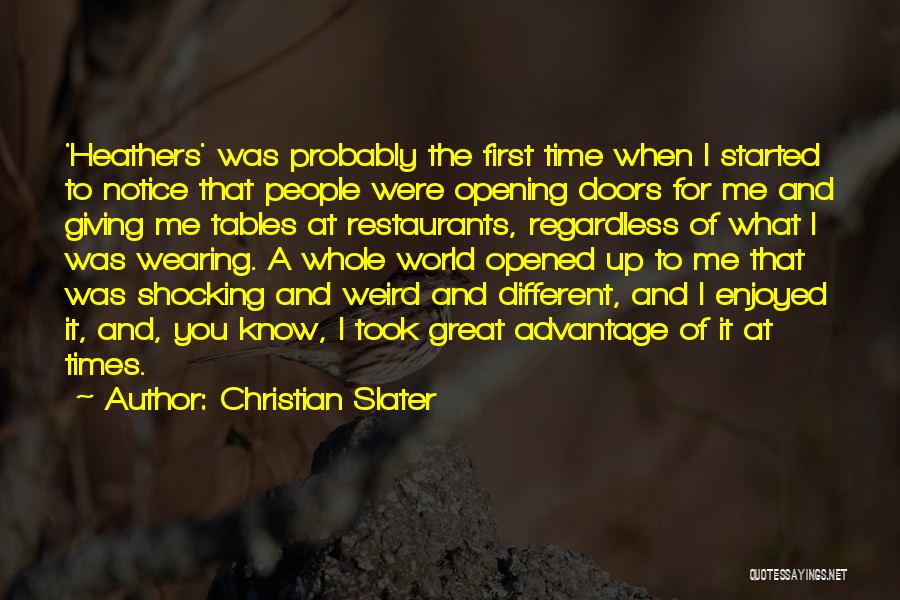 Christian Slater Quotes: 'heathers' Was Probably The First Time When I Started To Notice That People Were Opening Doors For Me And Giving