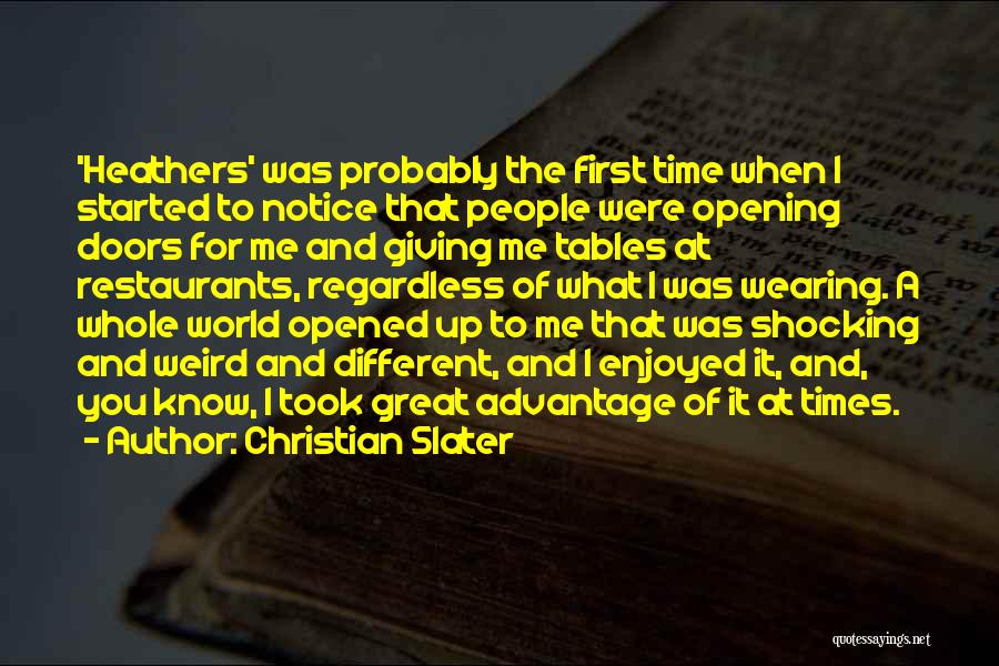 Christian Slater Quotes: 'heathers' Was Probably The First Time When I Started To Notice That People Were Opening Doors For Me And Giving