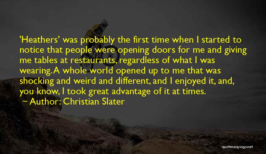 Christian Slater Quotes: 'heathers' Was Probably The First Time When I Started To Notice That People Were Opening Doors For Me And Giving