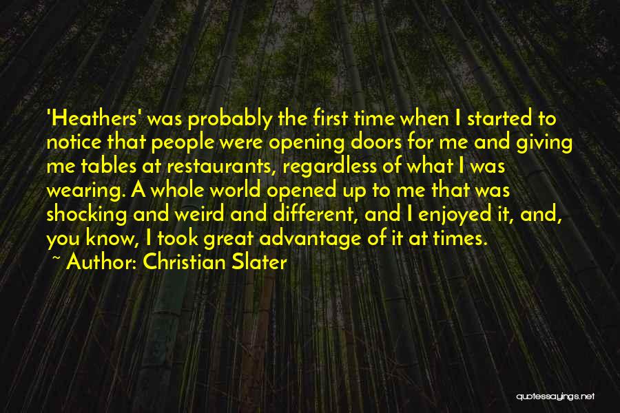 Christian Slater Quotes: 'heathers' Was Probably The First Time When I Started To Notice That People Were Opening Doors For Me And Giving