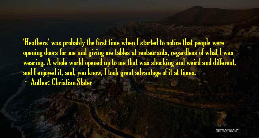 Christian Slater Quotes: 'heathers' Was Probably The First Time When I Started To Notice That People Were Opening Doors For Me And Giving