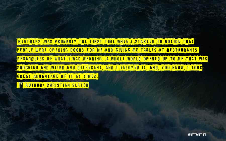 Christian Slater Quotes: 'heathers' Was Probably The First Time When I Started To Notice That People Were Opening Doors For Me And Giving