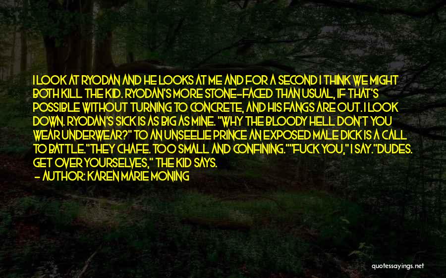 Karen Marie Moning Quotes: I Look At Ryodan And He Looks At Me And For A Second I Think We Might Both Kill The