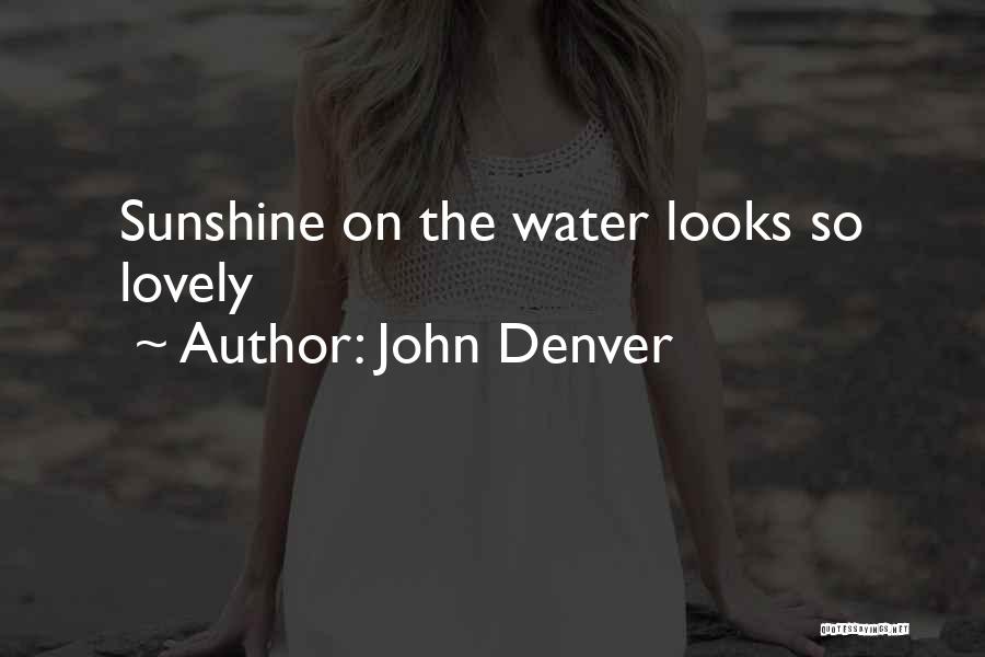 John Denver Quotes: Sunshine On The Water Looks So Lovely
