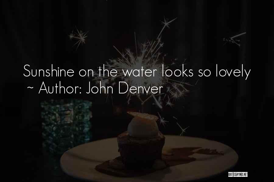 John Denver Quotes: Sunshine On The Water Looks So Lovely