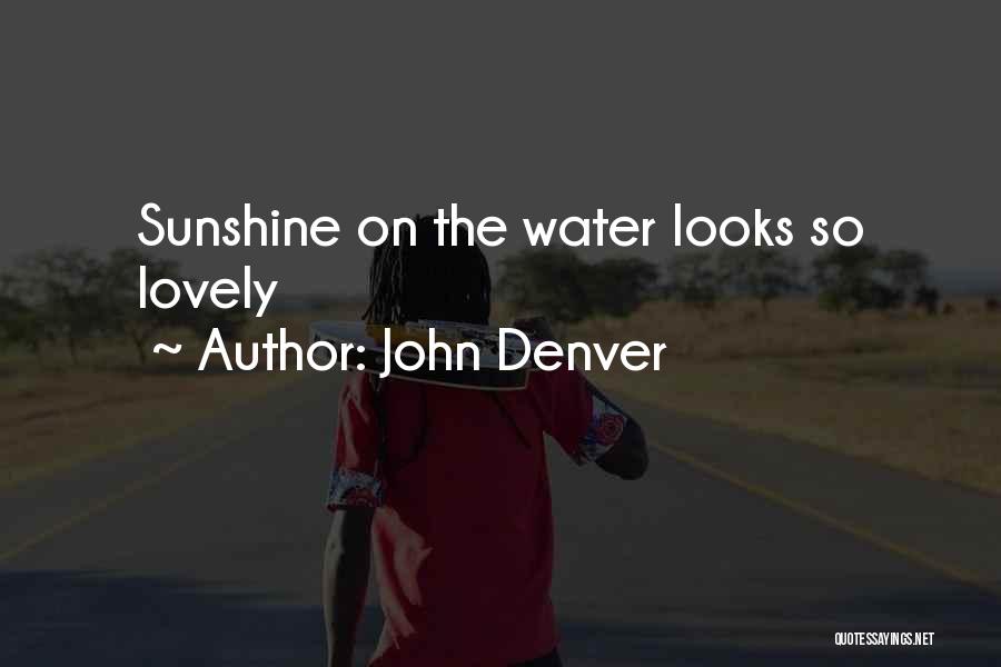 John Denver Quotes: Sunshine On The Water Looks So Lovely