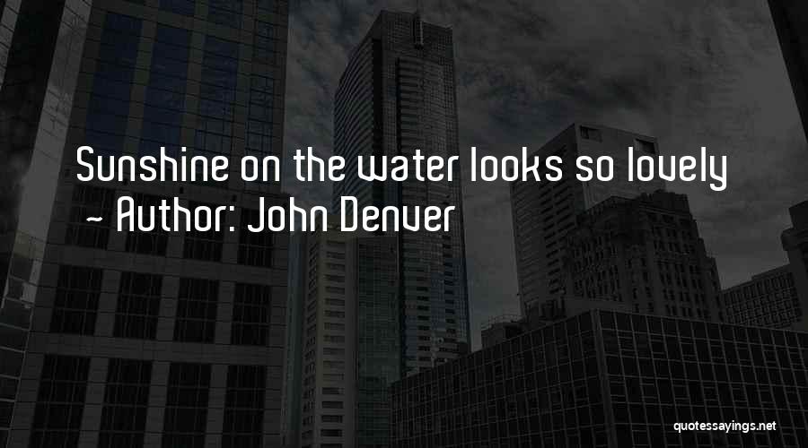 John Denver Quotes: Sunshine On The Water Looks So Lovely