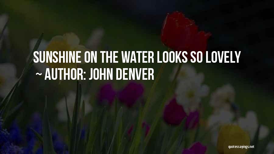 John Denver Quotes: Sunshine On The Water Looks So Lovely