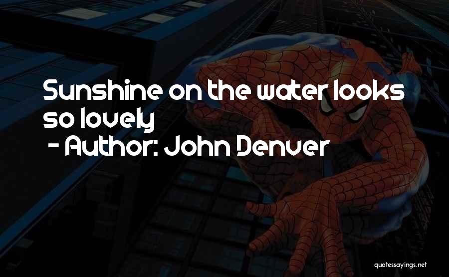 John Denver Quotes: Sunshine On The Water Looks So Lovely