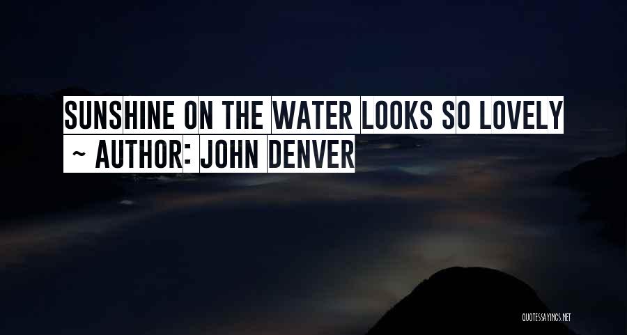 John Denver Quotes: Sunshine On The Water Looks So Lovely