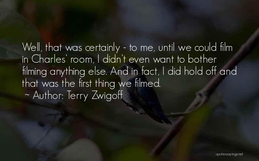 Terry Zwigoff Quotes: Well, That Was Certainly - To Me, Until We Could Film In Charles' Room, I Didn't Even Want To Bother