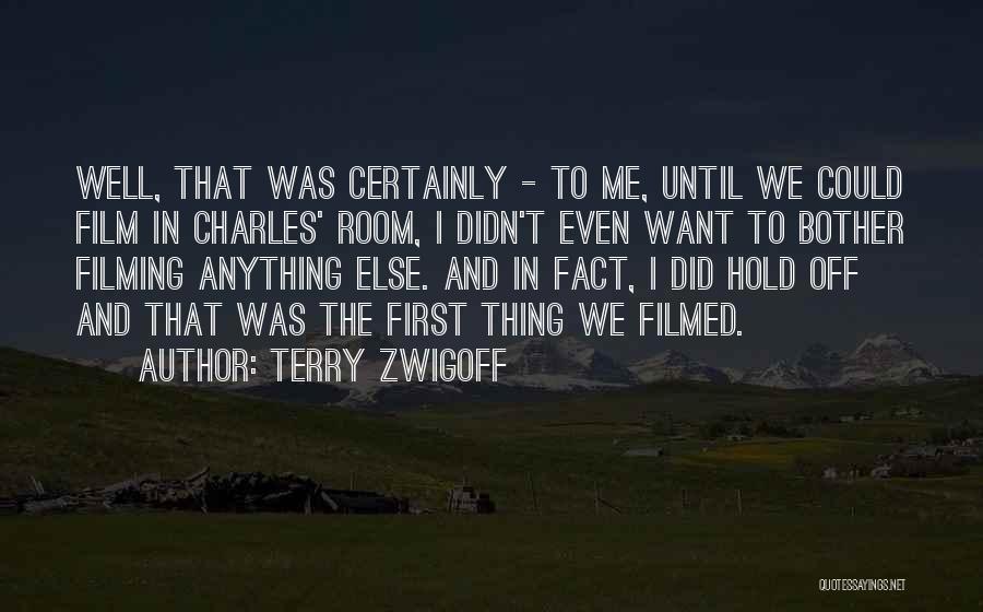 Terry Zwigoff Quotes: Well, That Was Certainly - To Me, Until We Could Film In Charles' Room, I Didn't Even Want To Bother