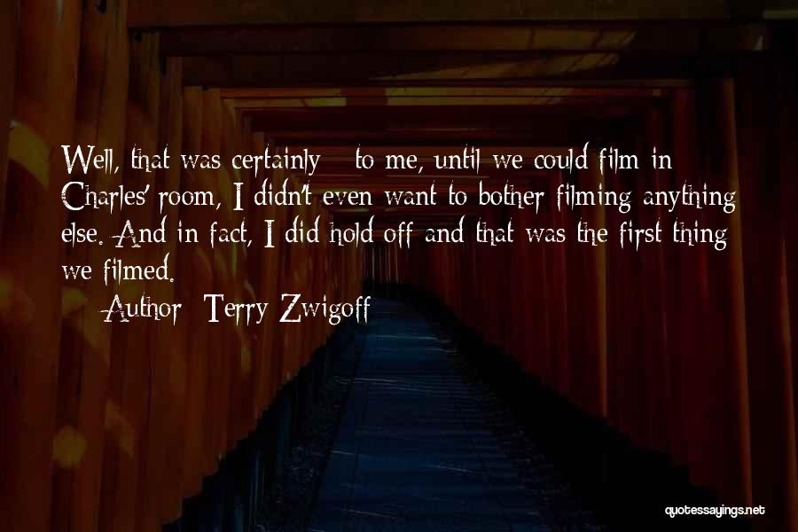 Terry Zwigoff Quotes: Well, That Was Certainly - To Me, Until We Could Film In Charles' Room, I Didn't Even Want To Bother