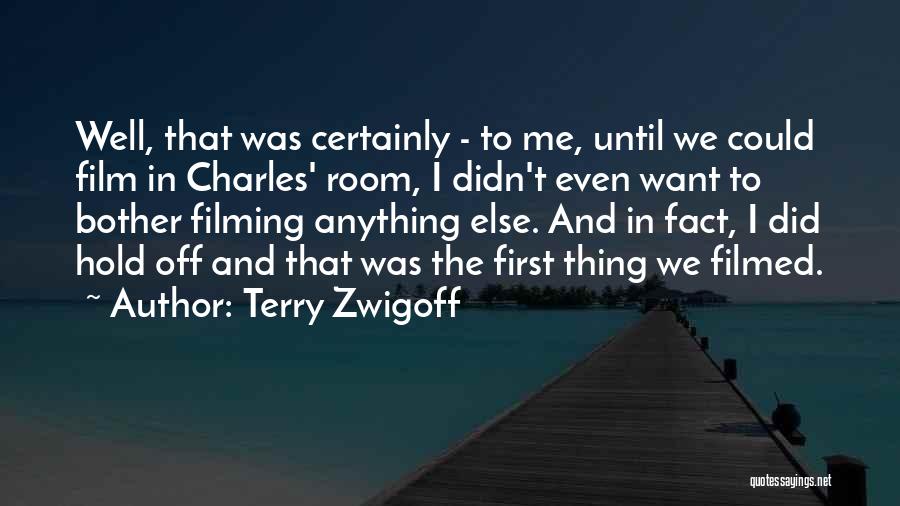 Terry Zwigoff Quotes: Well, That Was Certainly - To Me, Until We Could Film In Charles' Room, I Didn't Even Want To Bother