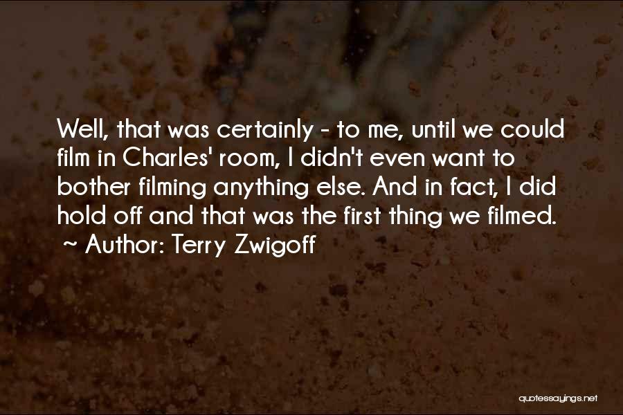 Terry Zwigoff Quotes: Well, That Was Certainly - To Me, Until We Could Film In Charles' Room, I Didn't Even Want To Bother