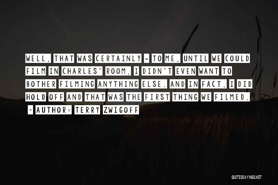 Terry Zwigoff Quotes: Well, That Was Certainly - To Me, Until We Could Film In Charles' Room, I Didn't Even Want To Bother