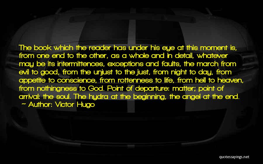 Victor Hugo Quotes: The Book Which The Reader Has Under His Eye At This Moment Is, From One End To The Other, As