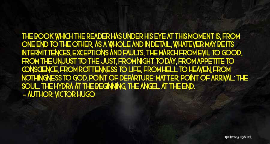 Victor Hugo Quotes: The Book Which The Reader Has Under His Eye At This Moment Is, From One End To The Other, As