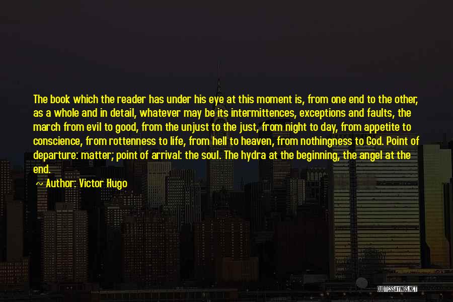 Victor Hugo Quotes: The Book Which The Reader Has Under His Eye At This Moment Is, From One End To The Other, As