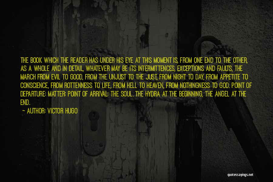 Victor Hugo Quotes: The Book Which The Reader Has Under His Eye At This Moment Is, From One End To The Other, As