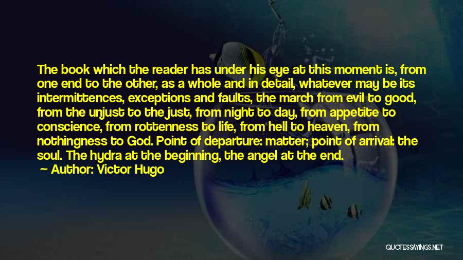 Victor Hugo Quotes: The Book Which The Reader Has Under His Eye At This Moment Is, From One End To The Other, As