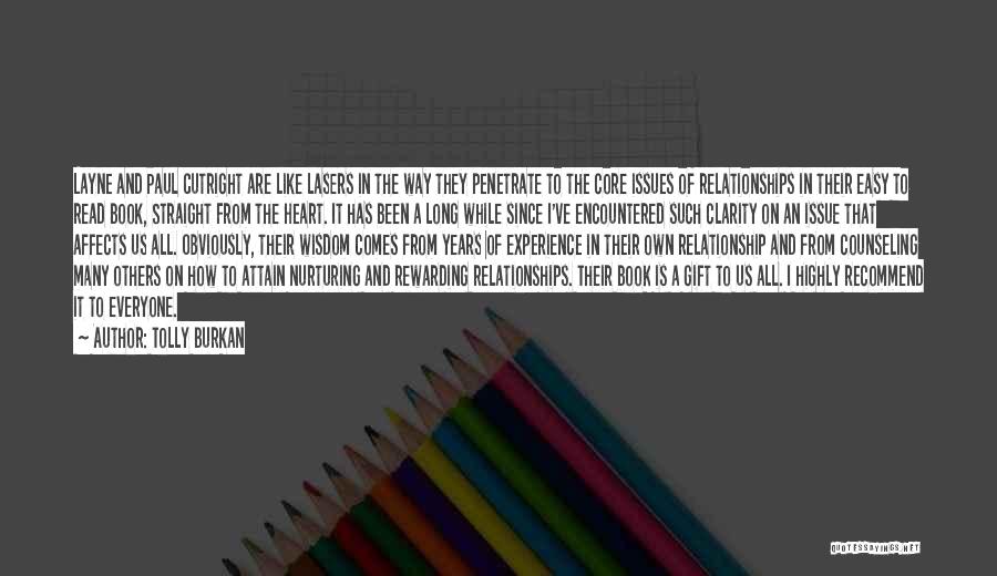 Tolly Burkan Quotes: Layne And Paul Cutright Are Like Lasers In The Way They Penetrate To The Core Issues Of Relationships In Their