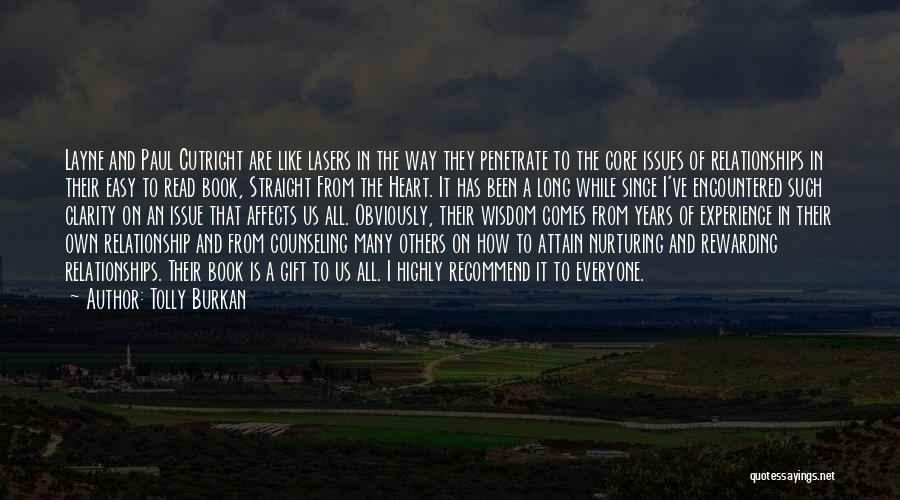 Tolly Burkan Quotes: Layne And Paul Cutright Are Like Lasers In The Way They Penetrate To The Core Issues Of Relationships In Their