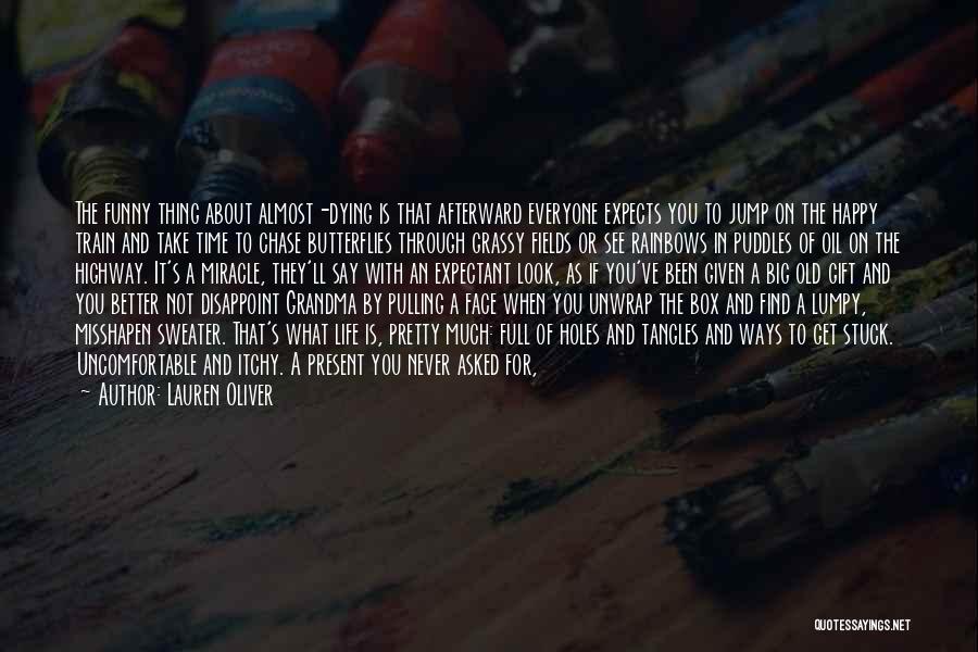 Lauren Oliver Quotes: The Funny Thing About Almost-dying Is That Afterward Everyone Expects You To Jump On The Happy Train And Take Time