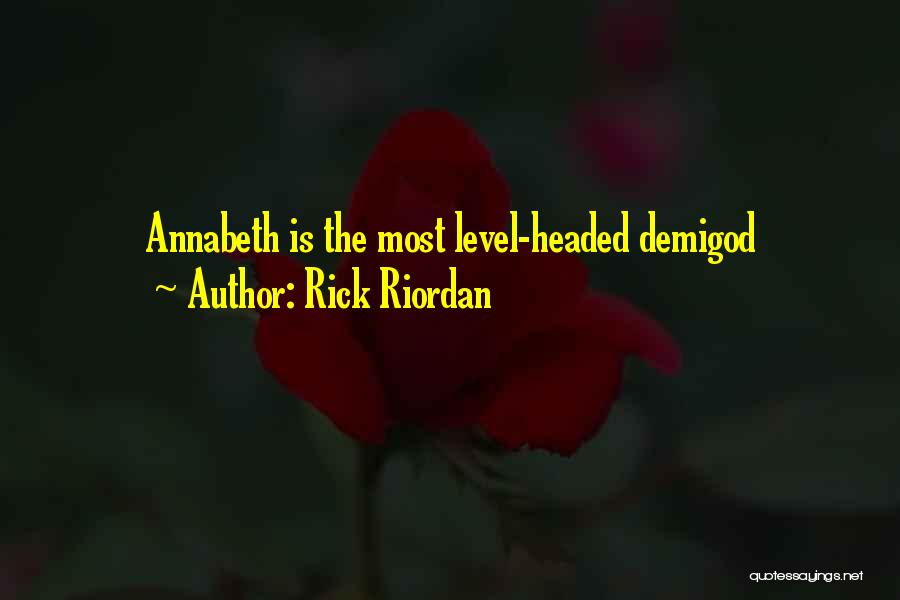 Rick Riordan Quotes: Annabeth Is The Most Level-headed Demigod