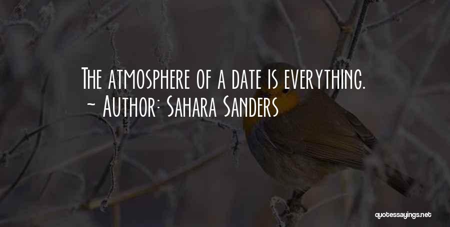 Sahara Sanders Quotes: The Atmosphere Of A Date Is Everything.