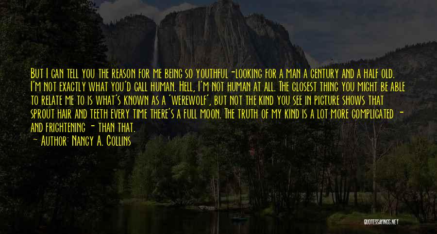 Nancy A. Collins Quotes: But I Can Tell You The Reason For Me Being So Youthful-looking For A Man A Century And A Half