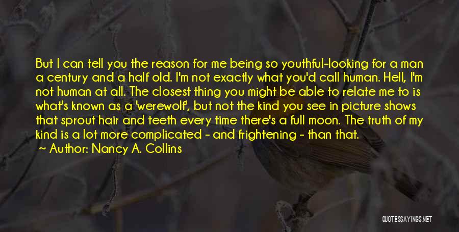 Nancy A. Collins Quotes: But I Can Tell You The Reason For Me Being So Youthful-looking For A Man A Century And A Half