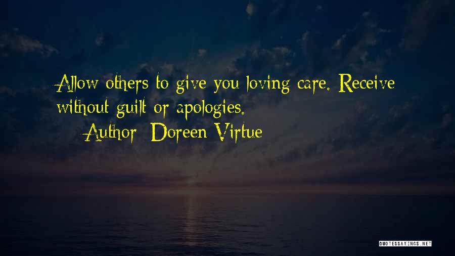 Doreen Virtue Quotes: Allow Others To Give You Loving Care. Receive Without Guilt Or Apologies.