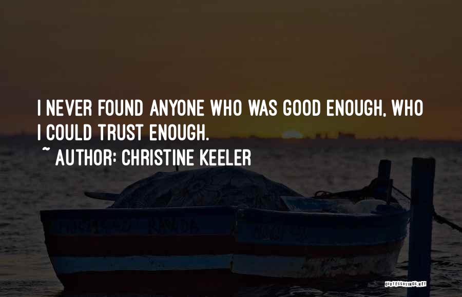 Christine Keeler Quotes: I Never Found Anyone Who Was Good Enough, Who I Could Trust Enough.