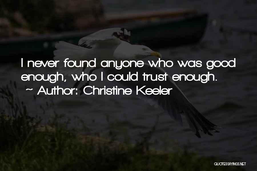 Christine Keeler Quotes: I Never Found Anyone Who Was Good Enough, Who I Could Trust Enough.