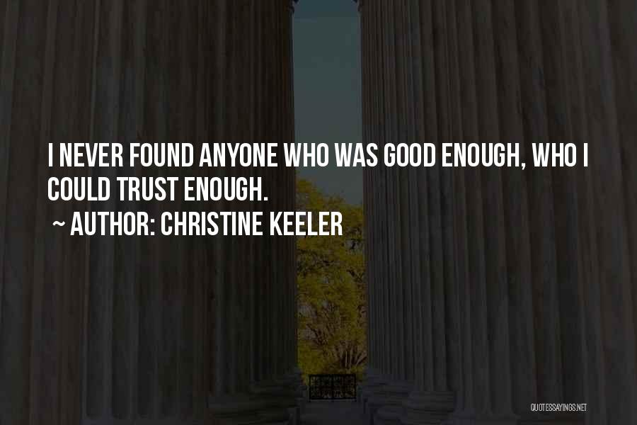 Christine Keeler Quotes: I Never Found Anyone Who Was Good Enough, Who I Could Trust Enough.