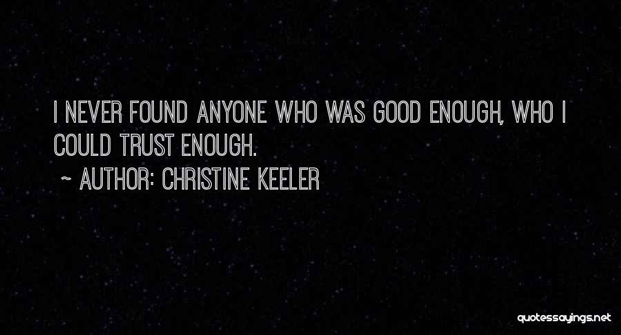 Christine Keeler Quotes: I Never Found Anyone Who Was Good Enough, Who I Could Trust Enough.