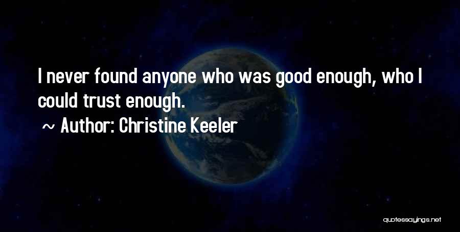 Christine Keeler Quotes: I Never Found Anyone Who Was Good Enough, Who I Could Trust Enough.