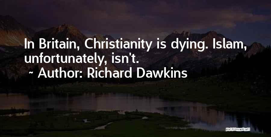 Richard Dawkins Quotes: In Britain, Christianity Is Dying. Islam, Unfortunately, Isn't.