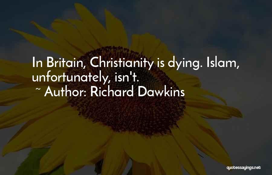 Richard Dawkins Quotes: In Britain, Christianity Is Dying. Islam, Unfortunately, Isn't.