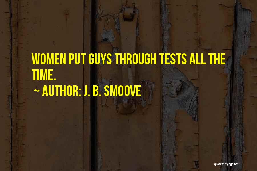 J. B. Smoove Quotes: Women Put Guys Through Tests All The Time.