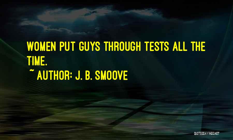 J. B. Smoove Quotes: Women Put Guys Through Tests All The Time.