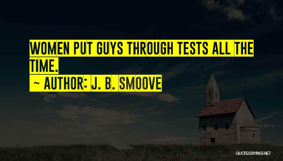 J. B. Smoove Quotes: Women Put Guys Through Tests All The Time.